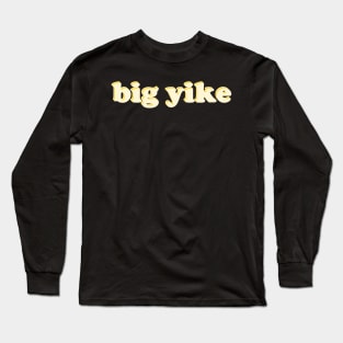 big yike Long Sleeve T-Shirt